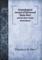 Genealogical Record of Reverend Hans Herr and His Direct Lineal Descendants