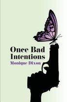 Once Bad Intentions