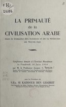 La primauté de la civilisation arabe dans le domaine des sciences et de la médecine au Moyen Âge
