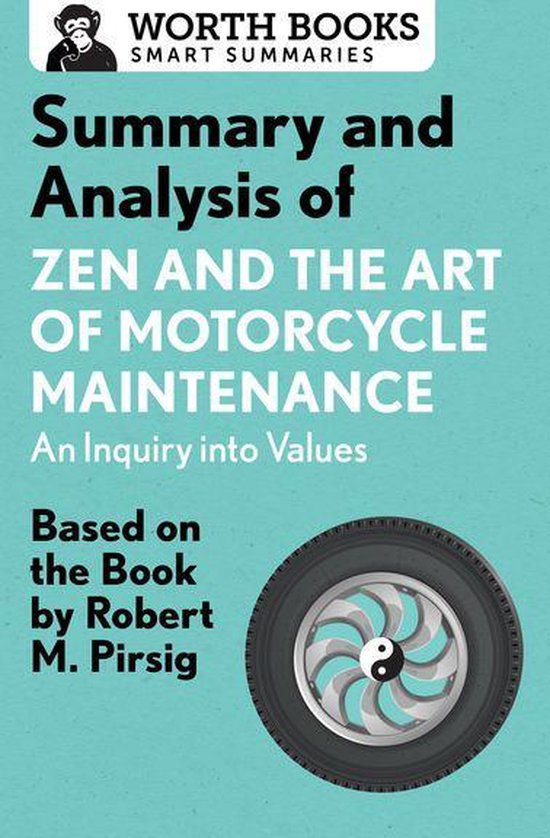 Smart Summaries Summary and Analysis of Zen and the Art of Motorcycle Maintenance...