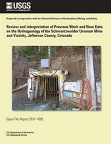 Review and Interpretation of Previous Work and New Data on the Hydrogeology of the Schwartzwalder Uranium Mine and Vicinity, Jefferson County, Colorado