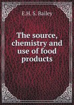 The source, chemistry and use of food products