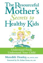 The Resourceful Mother's Secrets to Healthy Kids