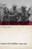 WWI Centenary Series - Letters of a Soldier, 1914-1915 (WWI Centenary Series)