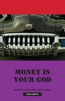 Money Is Your God