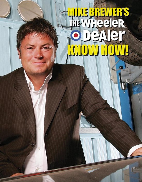 Mike Brewer's The Wheeler Dealer Know How! - cover