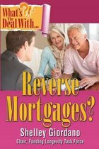 What's the Deal with Reverse Mortgages?
