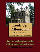 A Walking Tour of Allentown, Pennsylvania