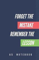 Forget The Mistake Remember The Lesson A5 Notebook