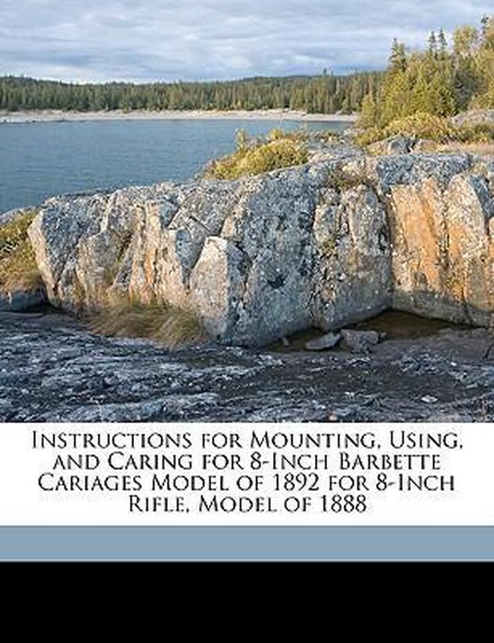Instructions for Mounting, Using, and Caring for 8-Inch Barbette ...