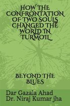 How the Confrontation of Two Soul Changed the World in Turmoil