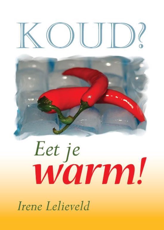 Cover van het boek 'Koud? Eet je warm!'