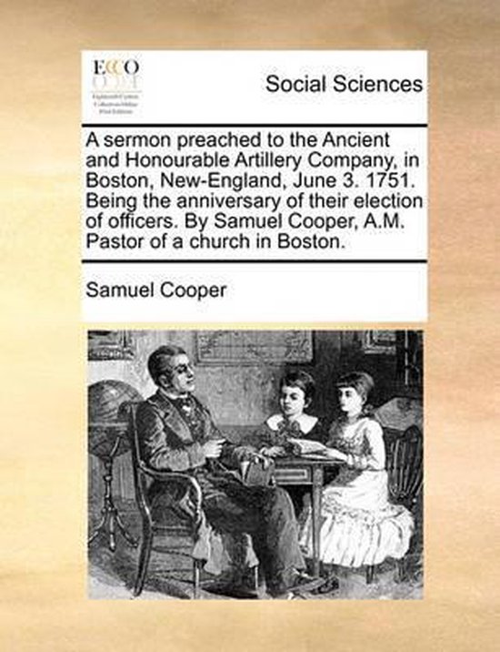 Foto: A sermon preached to the ancient and honourable artillery company in boston new england june 3 1751 being the anniversary of their election of officers by samuel cooper a m pastor of a church in boston 