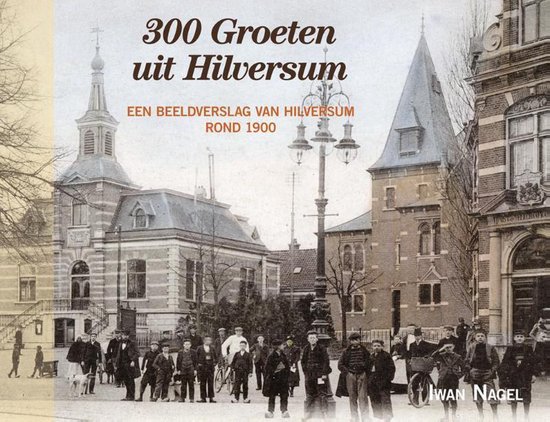 300 Groeten uit Hilversum - Iwan Nagel | Tiliboo-afrobeat.com