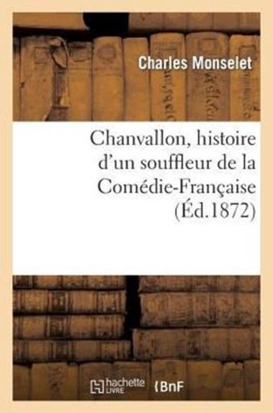 Chanvallon, Histoire D'Un Souffleur de La Comedie-Francaise