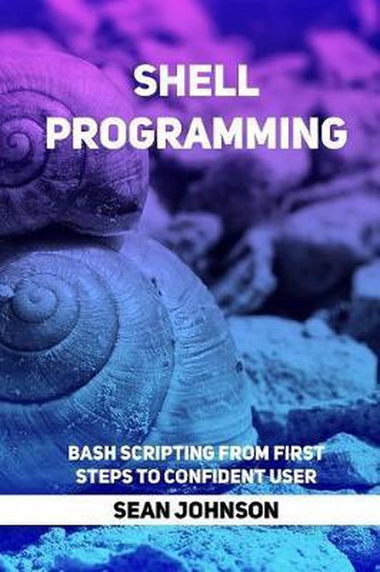 Shell Programming | 9781544208978 | Sean Johnson | Boeken | bol