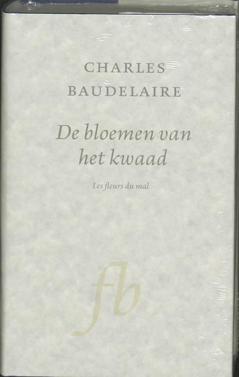 De Bloemen Van Het Kwaad - Charles Baudelaire