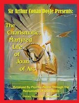 The Charismatic, Martyred Life Of Joan Of Arc