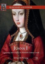 Queenship and Power- Juana I