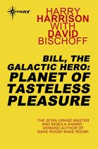 BILL THE GALACTIC HERO - Bill, the Galactic Hero: Planet of Tasteless Pleasure