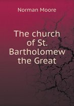 The church of St. Bartholomew the Great