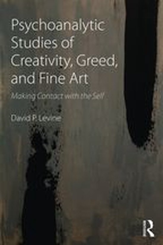 Psychoanalytic Studies of Creativity, Greed, and Fine Art - cover