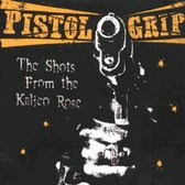 Pistol Grip - The Shots From The Kalico Rose (CD)