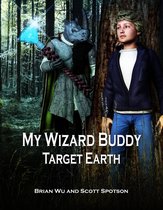 My Wizard Buddy - My Wizard Buddy: Target Earth