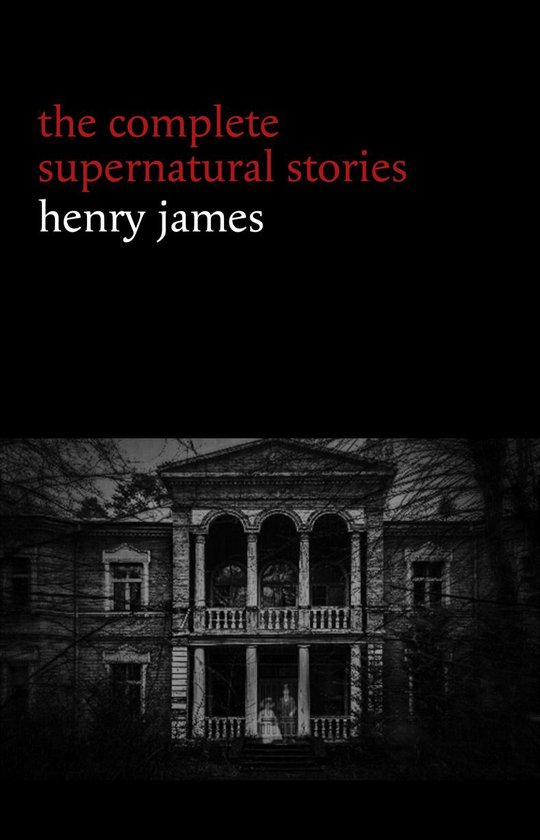 Henry James: The Complete Supernatural Stories (20+ tales of ... - cover
