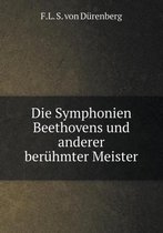 Die Symphonien Beethovens und anderer beruhmter Meister