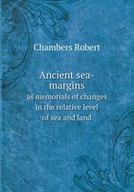 Ancient sea-margins as memorials of changes in the relative level of sea and land