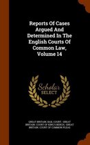 Reports of Cases Argued and Determined in the English Courts of Common Law, Volume 14