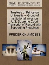 Trustees of Princeton University V. Group of Institutional Investors U.S. Supreme Court Transcript of Record with Supporting Pleadings