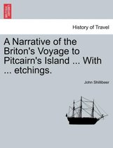 A Narrative of the Briton's Voyage to Pitcairn's Island ... with ... Etchings.