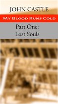 My Blood Runs Cold: Part One: Lost Souls