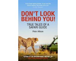 Don't Look Behind You True Tales of a Safari Guide