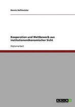 Kooperation Und Wettbewerb Aus Institutionenokonomischer Sicht