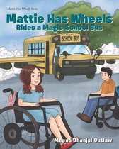 Mattie Has Wheels- Mattie Has Wheels Rides a Special School Bus