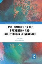 Routledge Studies in Genocide and Crimes against Humanity- Last Lectures on the Prevention and Intervention of Genocide