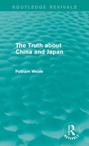 Routledge Revivals - The Truth about China and Japan (Routledge Revivals)