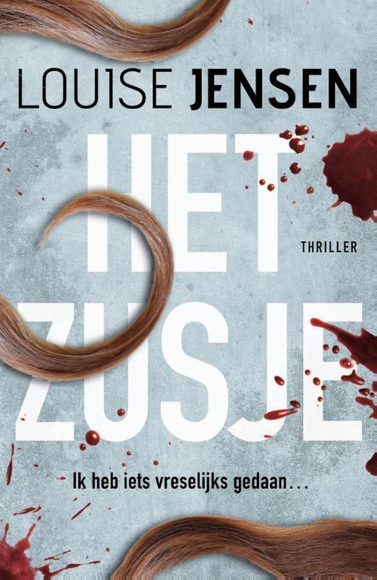 Boek "Het zusje" van Louise Jensen met bruine haren en bloedvlekken. "Ik heb iets vreselijks gedaan..."