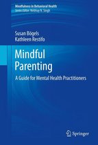 Mindfulness in Behavioral Health - Mindful Parenting