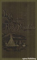 A Lady's Life in the Rocky Mountains (Illustrated + Audiobook Download Link + Active TOC)