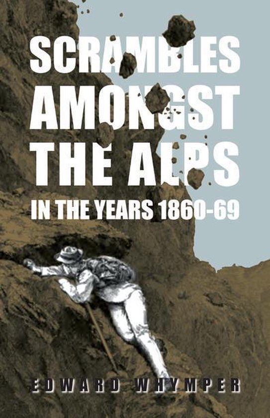 Scrambles Amongst The Alps In The Years 1860-69 - cover