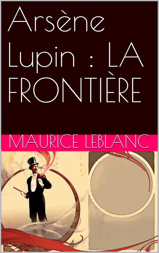 Arsène Lupin : LA FRONTIÈRE