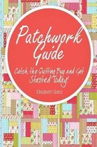 Patchwork guide Catch the Quilting Bug and Get Started Today!