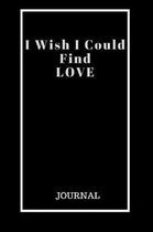 I Wish I Could Find Love