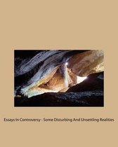 Essays In Controversy - Some Disturbing And Unsettling Realities