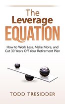 Financial Freedom for Smart People - The Leverage Equation