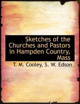 Sketches of the Churches and Pastors in Hampden Country, Mass